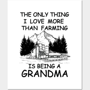 The Only Thing I Love More Than Farming Is being A Grandma Posters and Art